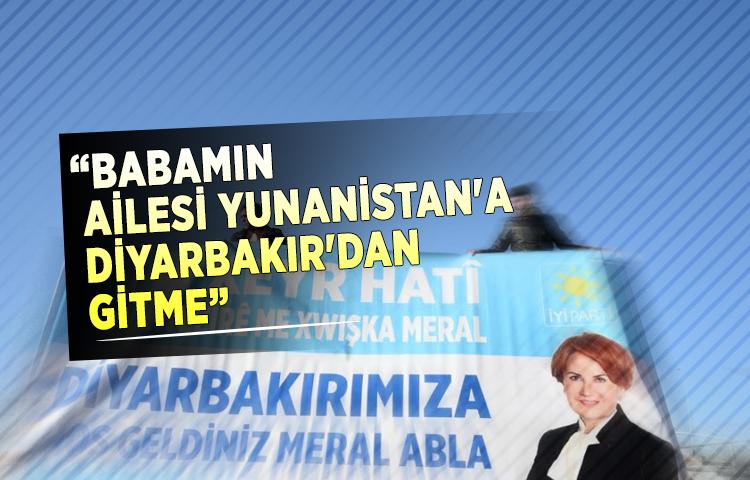 'Babamın ailesi Yunanistan'a Diyarbakır'dan gitme'