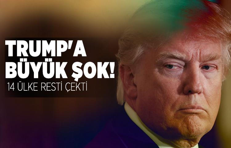 Trump'a büyük şok! 14 ülke resti çekti