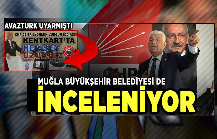 CHP’li Muğla Büyükşehir Belediyesi de inceleniyor