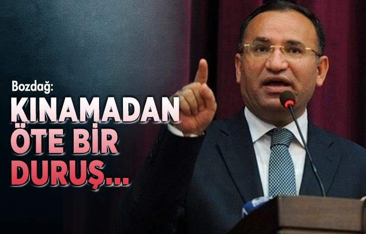 Bozdağ: Kınamadan öte bir duruş...