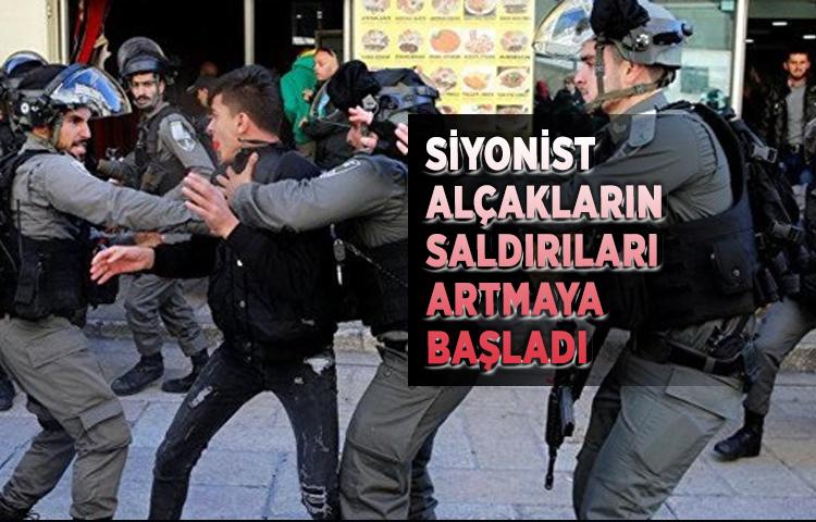 Siyonist alçakların saldırıları artmaya başladı