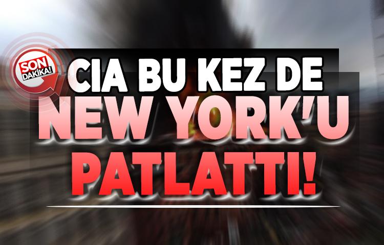 CIA bu kez de New York'u patlattı!