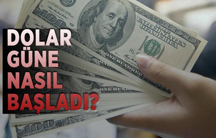 Dolar güne nasıl başladı?