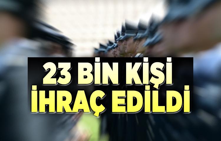 Emniyetten açıklama: '23 bin kişi ihraç edildi...'