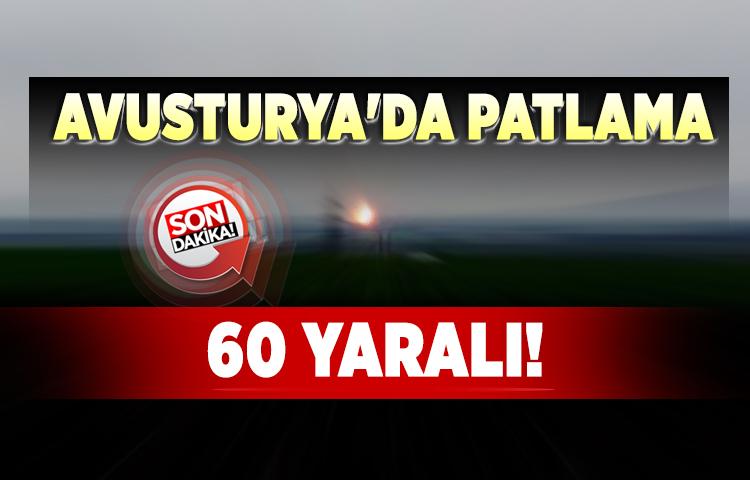 Avusturya'da patlama: 60 yaralı!