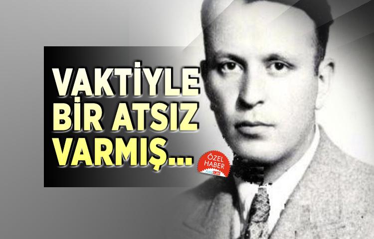Vaktiyle bir atsız varmış…