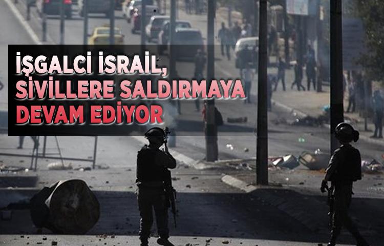 İşgalci İsrail, sivillere saldırmaya devam ediyor