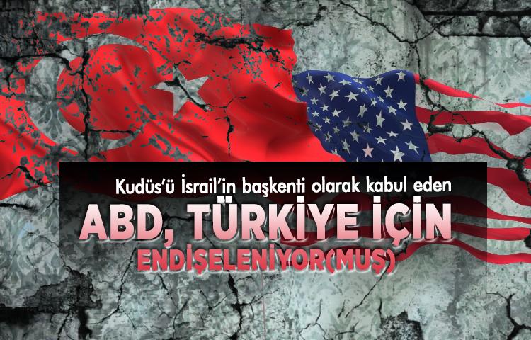 ABD Türkiye için endişeleniyormuş!
