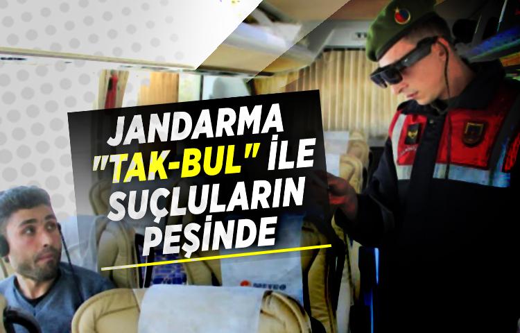 Jandarma 'Tak-bul' ile suçluların peşinde