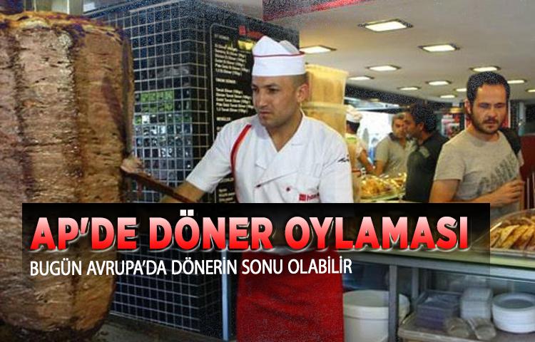 AP'de döner oylaması! Bugün Avrupa’da dönerin sonu olabilir...