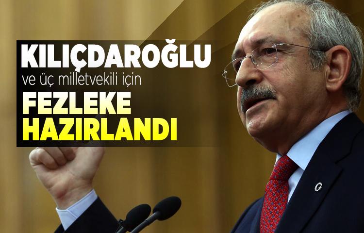 Kılıçdaroğlu ve üç milletvekili için fezleke hazırlandı