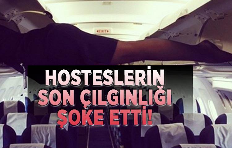 Hosteslerin son çılgınlığı şoke etti!