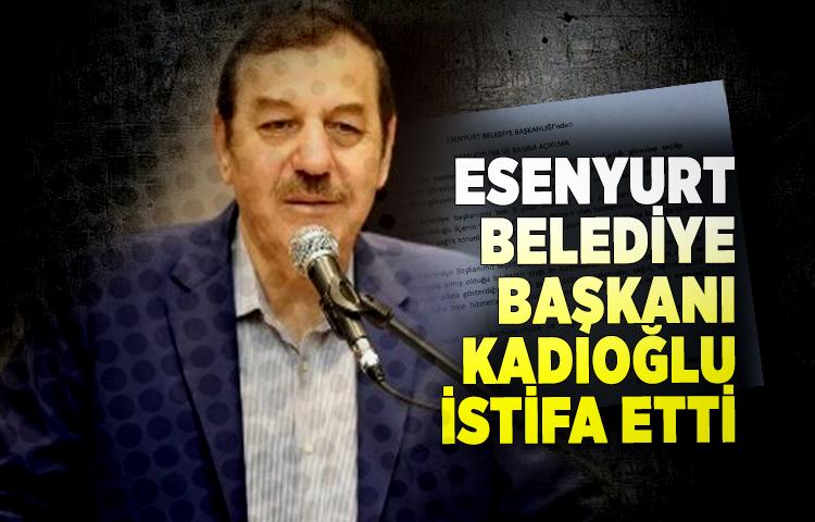 Esenyurt Belediye Başkanı istifa etti