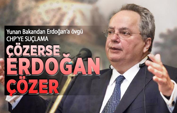 Yunan Bakandan Erdoğan’a övgü, CHP’ye suçlama: 'Çözerse Erdoğan çözer'