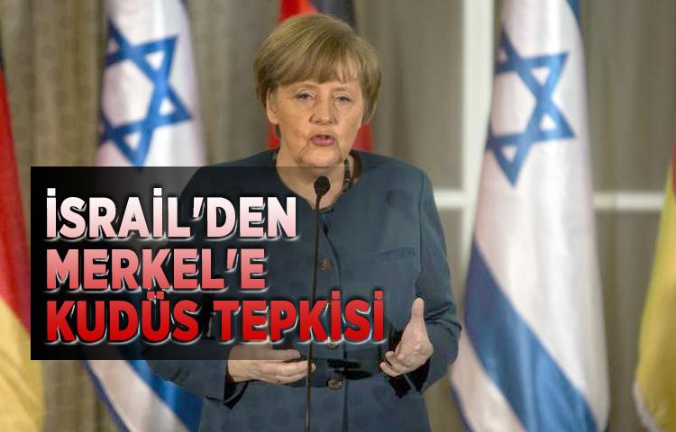 İsrail'den Merkel'e Kudüs tepkisi