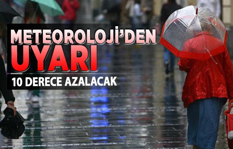 Meteoroloji’den uyarı: 10 derece azalacak