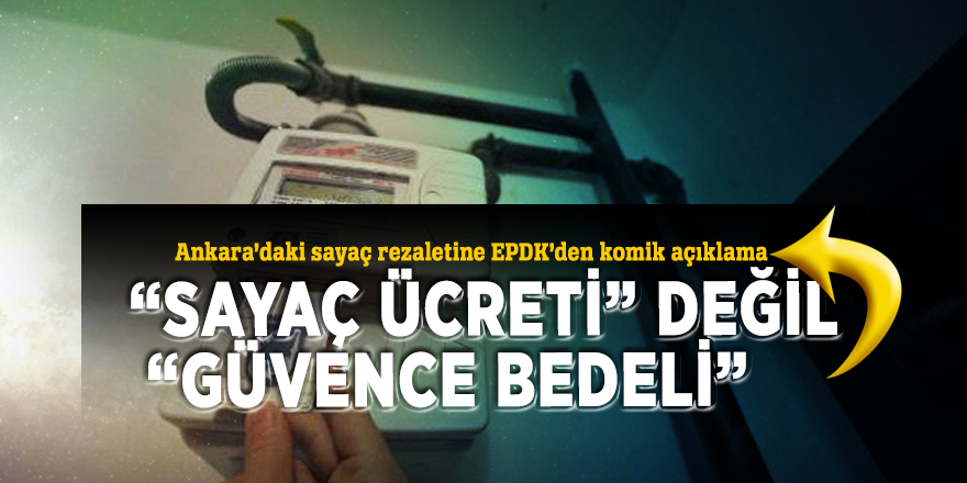 Ankara’daki sayaç rezaletine EPDK’den komik açıklama, “Sayaç ücreti” değil “Güvence bedeli”