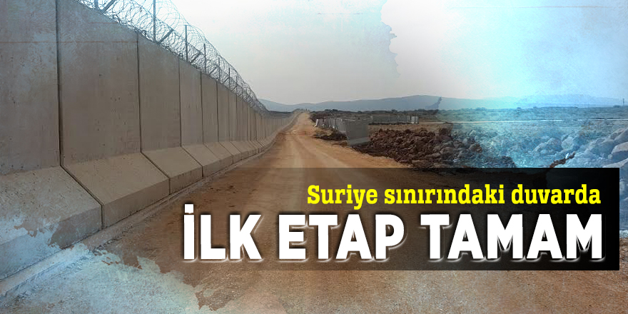 Suriye sınırındaki duvarda ilk etap tamam