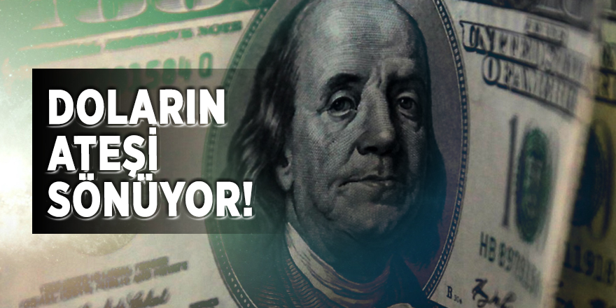 Doların ateşi sönüyor!