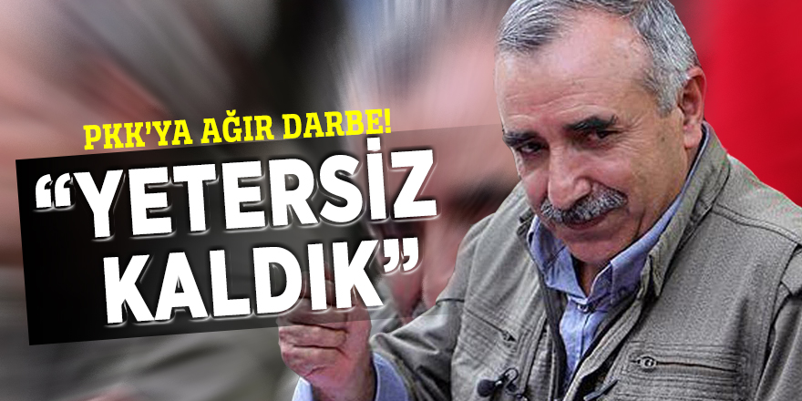 PKK'ya ağır darbe! “Yetersiz kaldık”