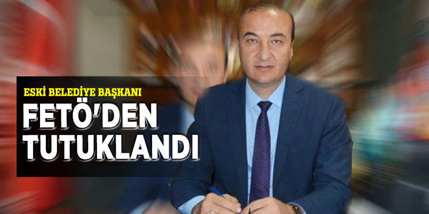 Ceyhan Belediye Başkanına FETÖ’den tutuklama