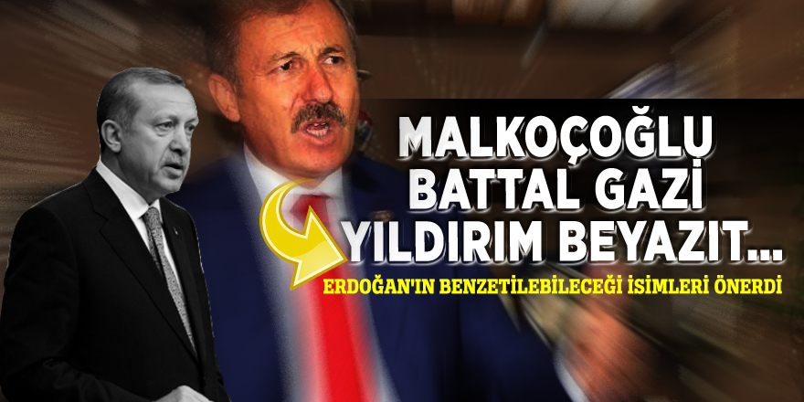 Malkoçoğlu, Battal Gazi, Yıldırım Beyazıt…