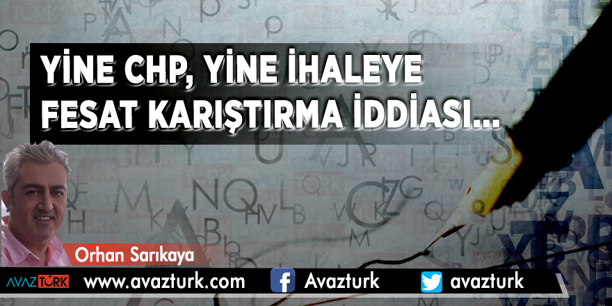 Yine CHP, Yine İhaleye FESAT KARIŞTIRMA İddiası...
