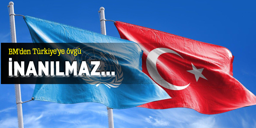 BM'den Türkiye'ye övgü