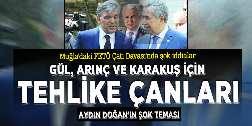 Muğla'daki FETÖ Çatı Davası'nda şok iddialar