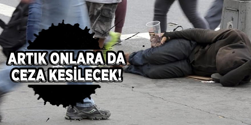 O ülkede sokakta yatanlara da ceza kesilecek!