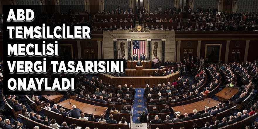 ABD Temsilciler Meclisi vergi tasarısını onayladı