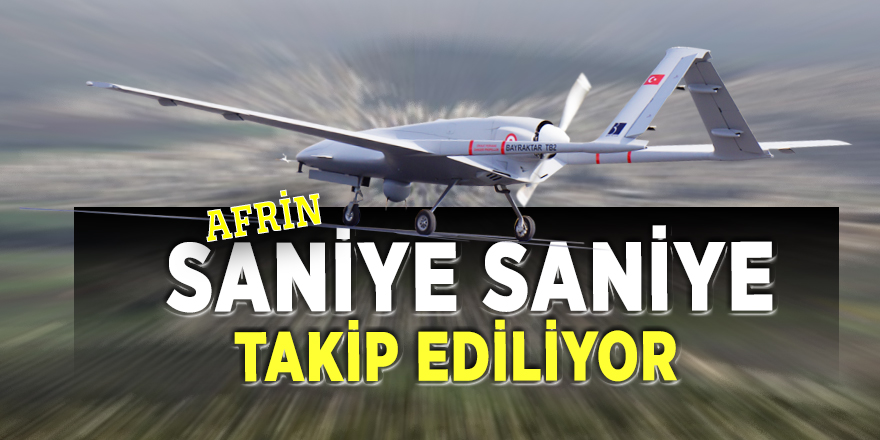 Afrin saniye saniye takip ediliyor