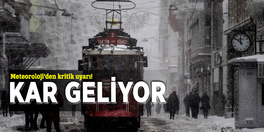 Meteoroloji'den kritik uyarı! Kar geliyor