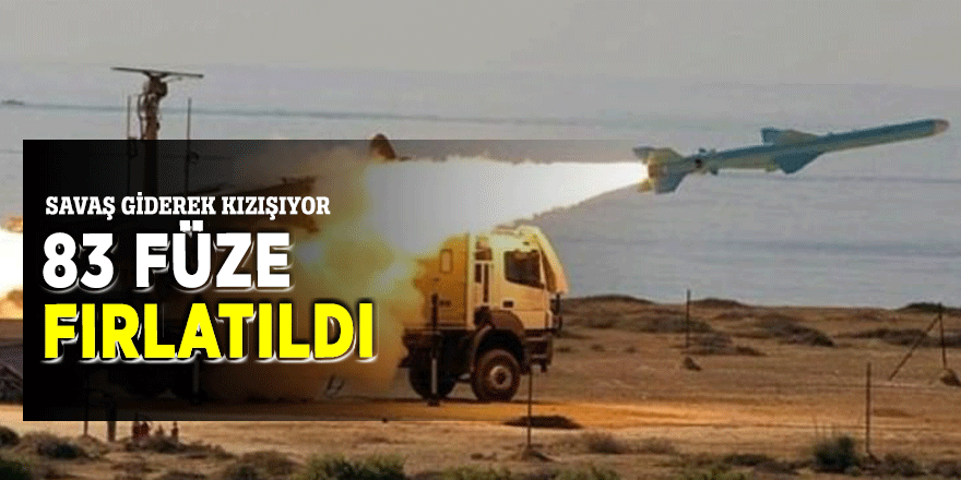 83 füze fırlatıldı