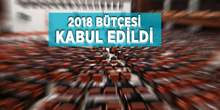2018 bütçesi kabul edildi
