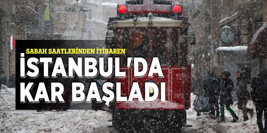 İstanbul'da kar yağışı başladı