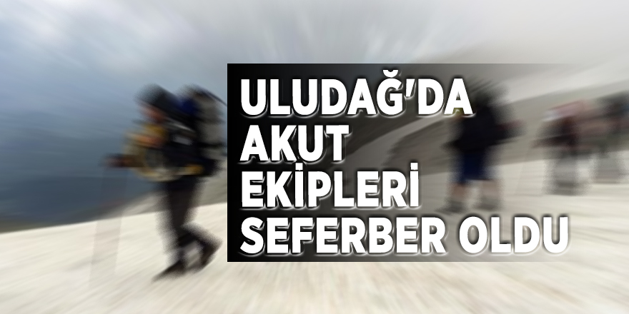 Uludağ'da AKUT ekipleri seferber oldu
