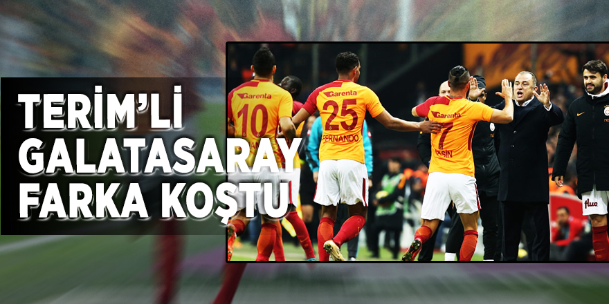 Terim’li Galatasaray farka koştu