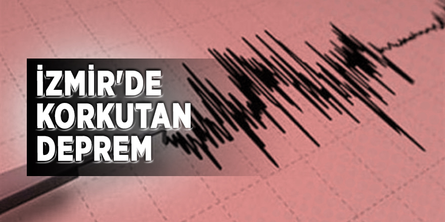 İzmir'de korkutan deprem