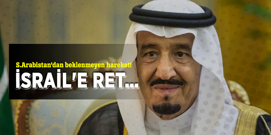 S.Arabistan’dan beklenmeyen hareket! İsrail'e ret…