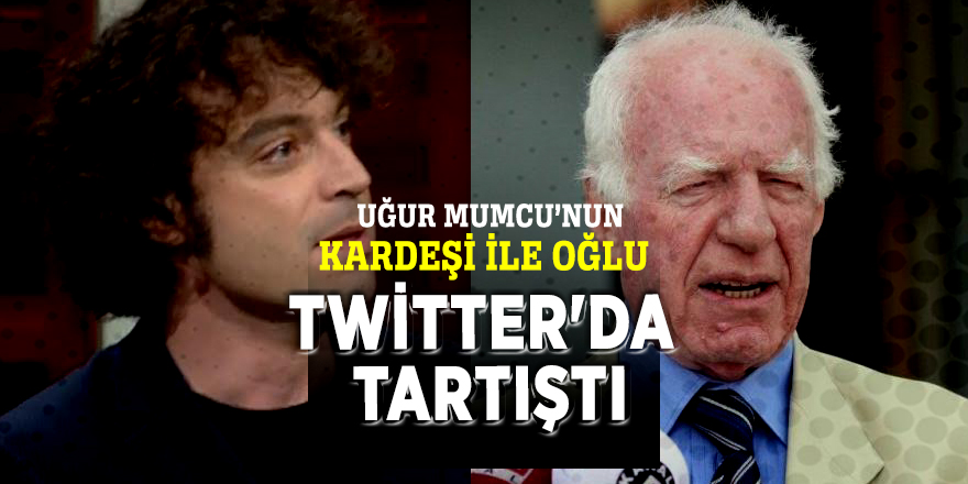 Uğur Mumcu’nun kardeşi ile oğlu Twitter'da tartıştı
