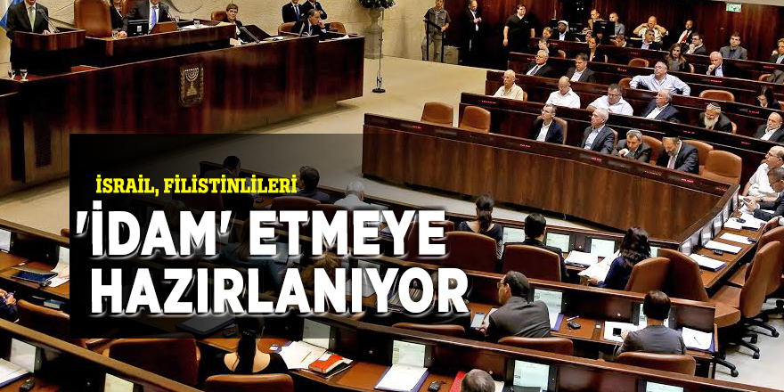 İsrail, Filistinlileri 'idam' etmeye hazırlanıyor