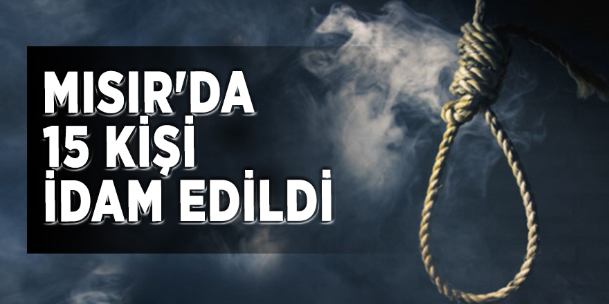 Mısır'da 15 kişi idam edildi