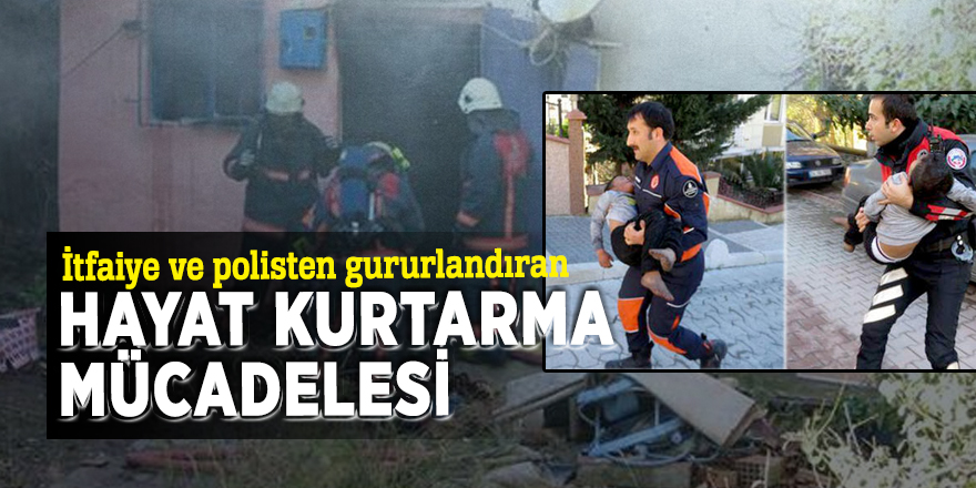 İtfaiye ve polisten gururlandıran hayat kurtarma mücadelesi!