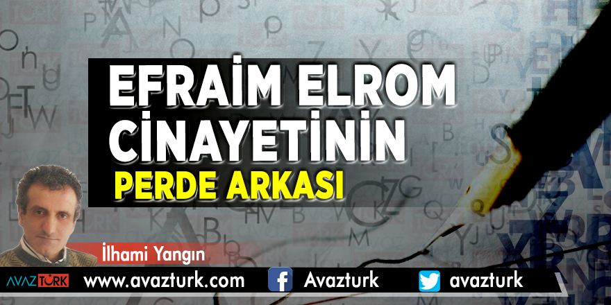 Efraim Elrom cinayetinin perde arkası