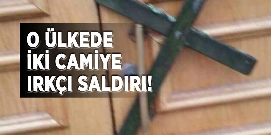 O ülkede iki camiye ırkçı saldırı!