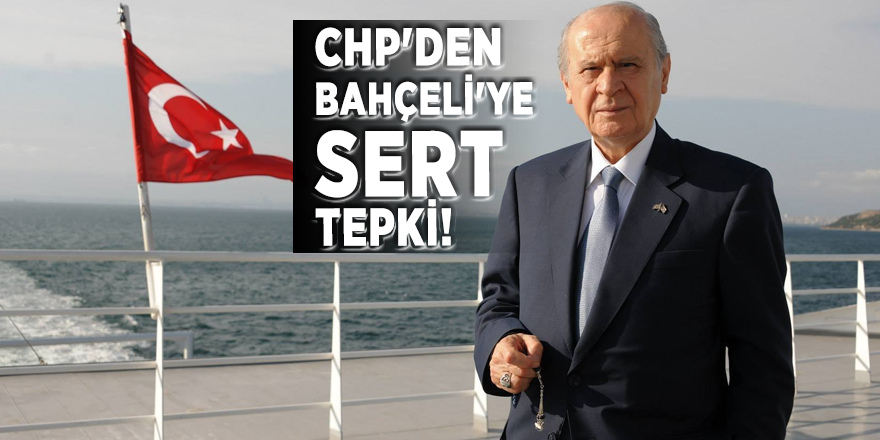 CHP'den Bahçeli'ye sert tepki!