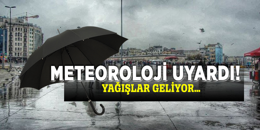 Meteoroloji uyardı! Yağışlar geliyor…