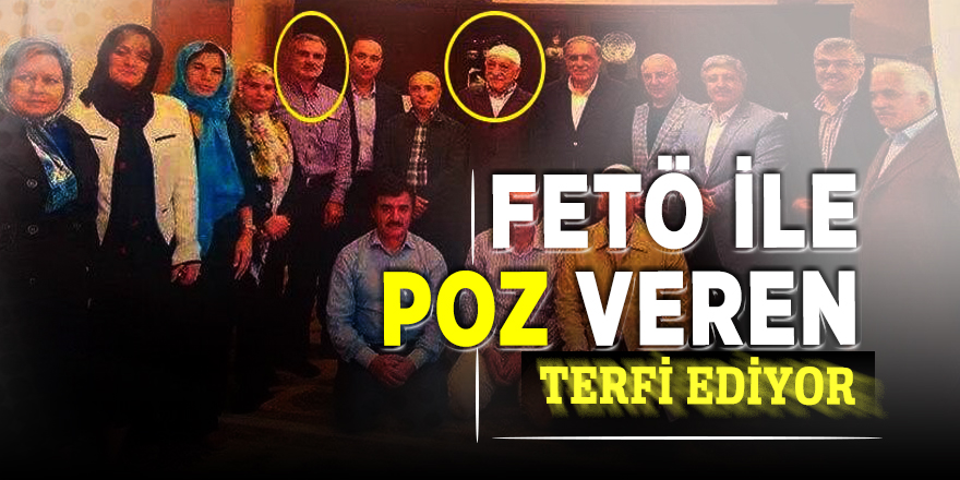 FETÖ ile poz veren terfi ediyor