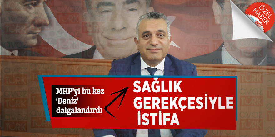 MHP’yi bu kez ‘Deniz’ dalgalandırdı